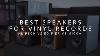 Top 3 Best Speakers For Vinyl Records